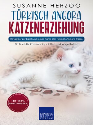 cover image of Türkisch Angora Katzenerziehung--Ratgeber zur Erziehung einer Katze der Türkisch Angora Rasse
